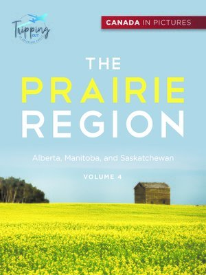 cover image of Canada In Pictures--The Prairie Region--Volume 4--Alberta, Manitoba, and Saskatchewan
